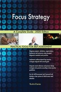 Focus Strategy A Complete Guide - 2020 Edition