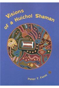 Visions of a Huichol Shaman