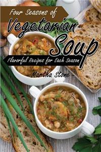 Four Seasons of Vegetarian Soup