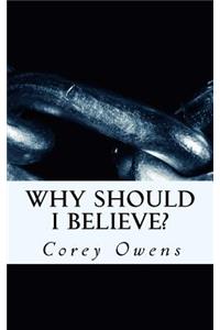 Why Should I Believe?