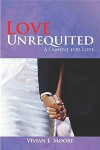 Love Unrequited a Lament For Love