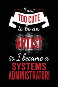I Was Too Cute To Be An Artist So I Became A Systems Administrator!