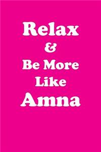 Relax & Be More Like Amna