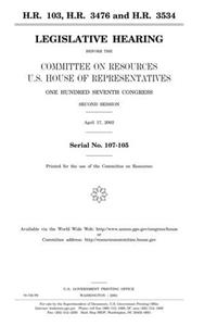 H.R. 103, H.R. 3476, and H.R. 3534