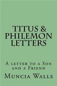 Letters to Titus and Philemon: A letter to a Son and a Friend