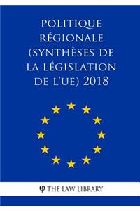 Politique Régionale (Synthèses de la Législation de l'Ue) 2018