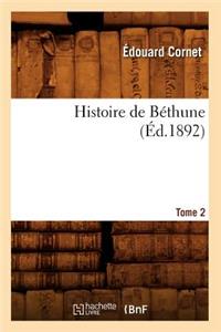 Histoire de Béthune. Tome 2 (Éd.1892)