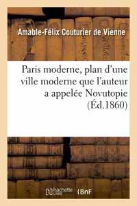 Paris Moderne, Plan d'Une Ville Moderne Que l'Auteur a Appelée Novutopie
