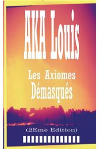 Les Axiomes Démasqués