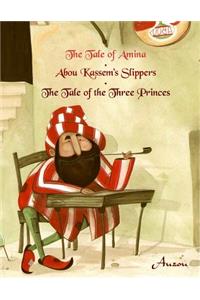 Tale of Amina/Abou Kassem's Slippers/The Tale of the Three Princes
