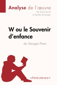 W ou le Souvenir d'enfance de Georges Perec (Analyse de l'oeuvre)