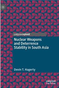 Nuclear Weapons and Deterrence Stability in South Asia