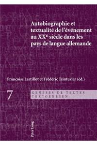Autobiographie Et Textualité de l'Événement Au Xxe Siècle Dans Les Pays de Langue Allemande