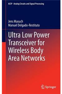 Ultra Low Power Transceiver for Wireless Body Area Networks