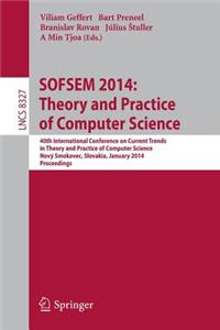 Sofsem 2014: Theory and Practice of Computer Science