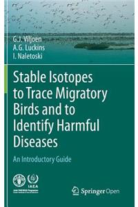 Stable Isotopes to Trace Migratory Birds and to Identify Harmful Diseases
