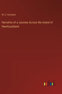 Narrative of a Journey Across the Island of Newfoundland