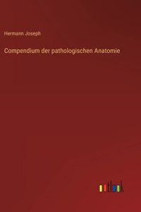 Compendium der pathologischen Anatomie