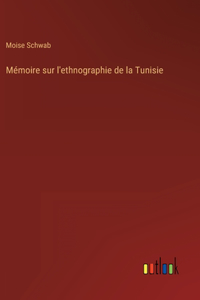 Mémoire sur l'ethnographie de la Tunisie