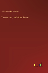 Outcast; and Other Poems