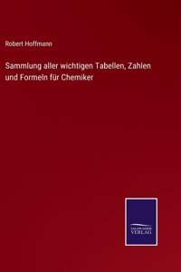Sammlung aller wichtigen Tabellen, Zahlen und Formeln für Chemiker