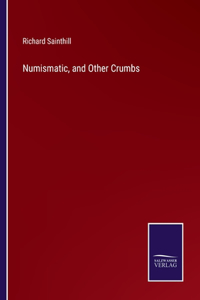 Numismatic, and Other Crumbs