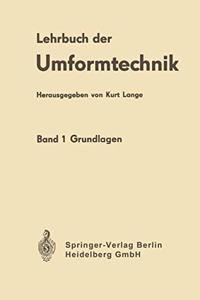 Lehrbuch Der Umformtechnik: Band 1: Grundlagen