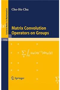 Matrix Convolution Operators on Groups