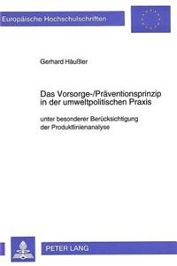 Das Vorsorge-/Praeventionsprinzip in der umweltpolitischen Praxis