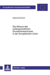 Die Akteure Des Außergerichtlichen Grundrechtsschutzes in Der Europaeischen Union