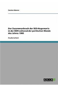 Zusammenbruch der SED-Hegemonie in der DDR während der politischen Wende des Jahres 1989