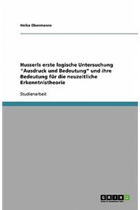 Husserls erste logische Untersuchung Ausdruck und Bedeutung und ihre Bedeutung für die neuzeitliche Erkenntnistheorie