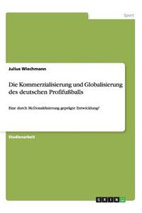 Die Kommerzialisierung und Globalisierung des deutschen Profifußballs