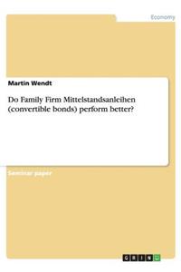 Do Family Firm Mittelstandsanleihen (convertible bonds) perform better?