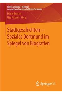 Stadtgeschichten - Soziales Dortmund im Spiegel von Biografien