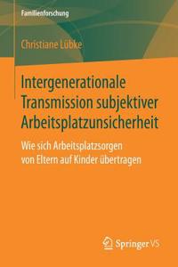 Intergenerationale Transmission Subjektiver Arbeitsplatzunsicherheit