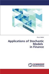 Applications of Stochastic Models in Finance