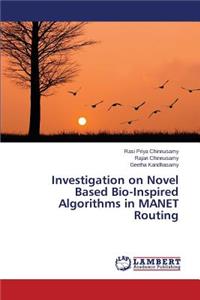 Investigation on Novel Based Bio-Inspired Algorithms in MANET Routing