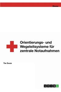 Gestaltung von Orientierungs- und Wegeleitsystemen von zentralen Notaufnahmen