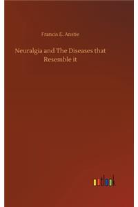 Neuralgia and The Diseases that Resemble it