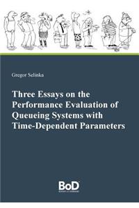 Three Essays on the Performance Evaluation of Queueing Systems with Time-Dependent Parameters