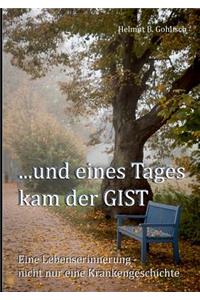 ...und eines Tages kam der GIST