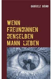 Wenn Freundinnen denselben Mann lieben