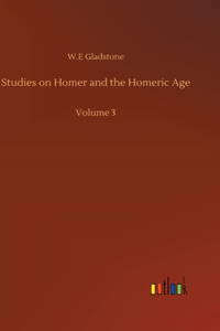 Studies on Homer and the Homeric Age