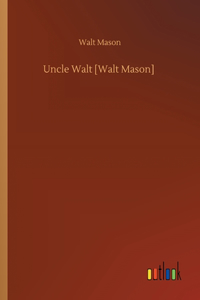 Uncle Walt [Walt Mason]