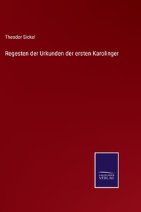 Regesten der Urkunden der ersten Karolinger