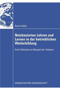 Netzbasiertes Lehren und Lernen in der betrieblichen Weiterbildung