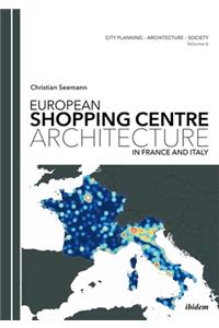 European Shopping Centre Architecture in France and Italy