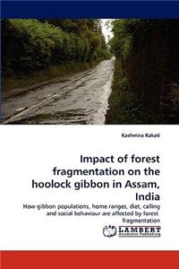 Impact of forest fragmentation on the hoolock gibbon in Assam, India