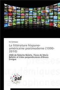 La Littérature Hispano-Américaine Postmoderne (1990-2010)